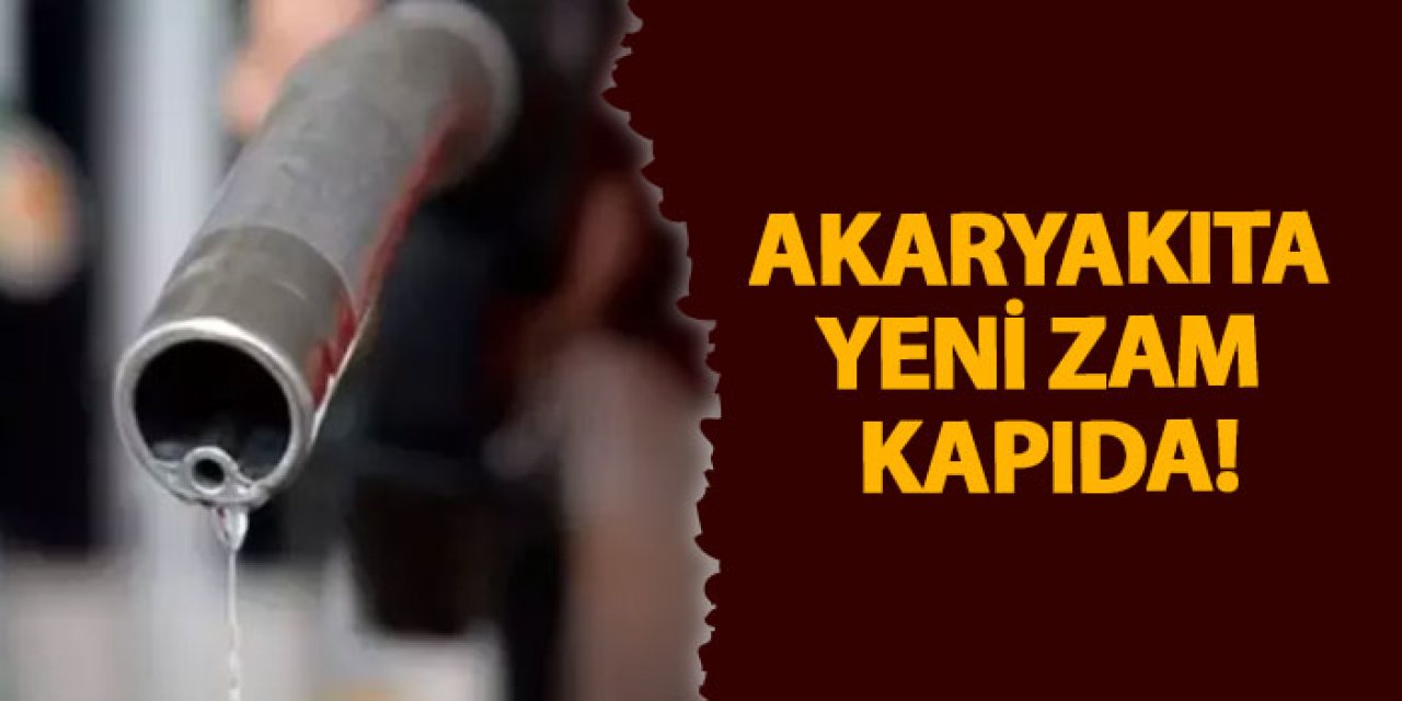 Akaryakıta yeni zam kapıda!