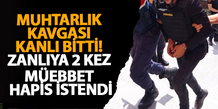 Samsun'da muhtarlık kavgası kanlı bitti! Zanlıya 2 kez müebbet hapis istendi