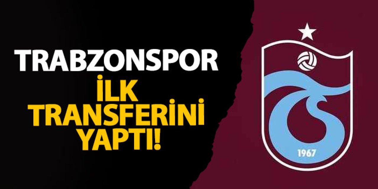 Trabzonspor ilk transferini yaptı!