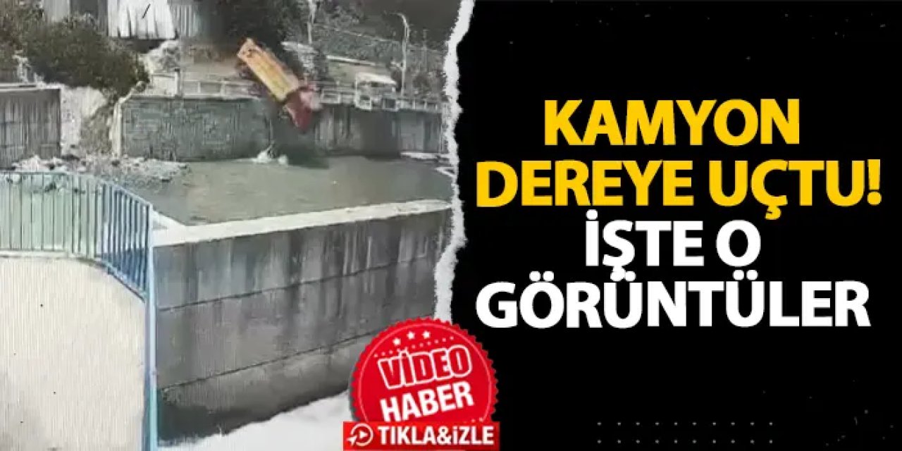 Artvin’de kamyon dereye uçtu! İşte o görüntüler
