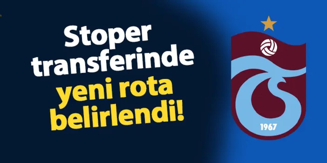 Trabzonspor stoper transferinde yeni rotayı belirledi!