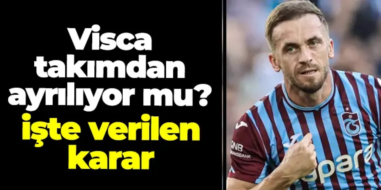 Trabzonspor'da Visca takımdan ayrılıyor mu?