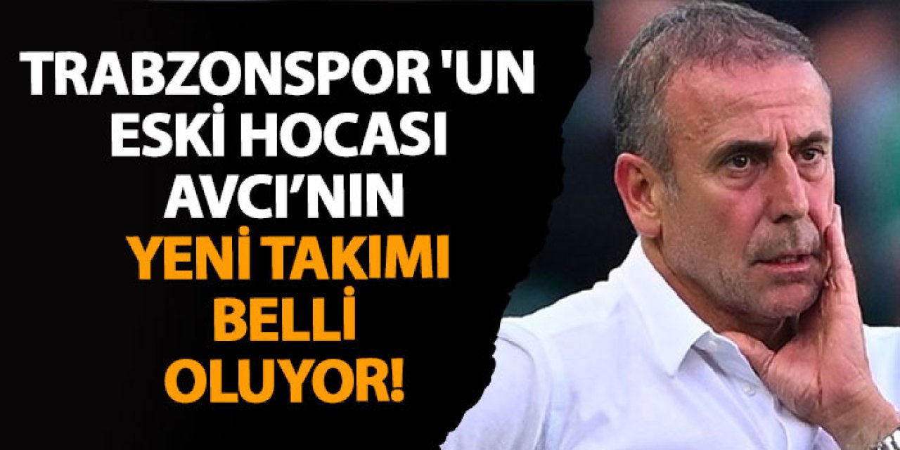 Trabzonspor 'un eski hocası Avcı’nın yeni takımı belli oluyor!