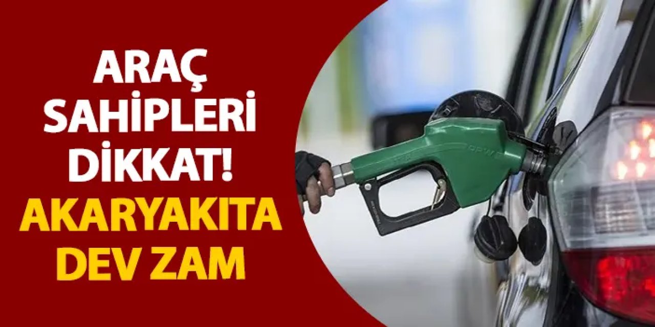Akaryakıta bu gece zam geliyor: Benzin ve motorin fiyatları artıyor