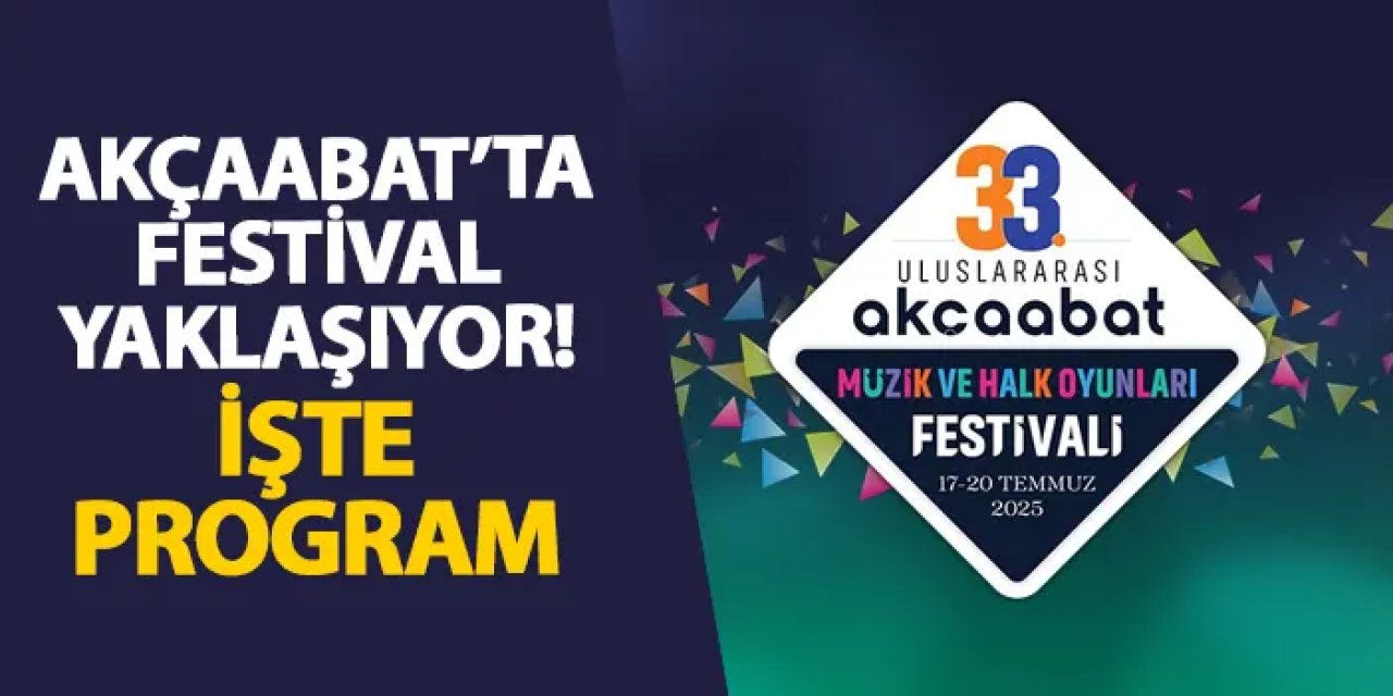 Akçaabat’ta festival yaklaşıyor! İşte program