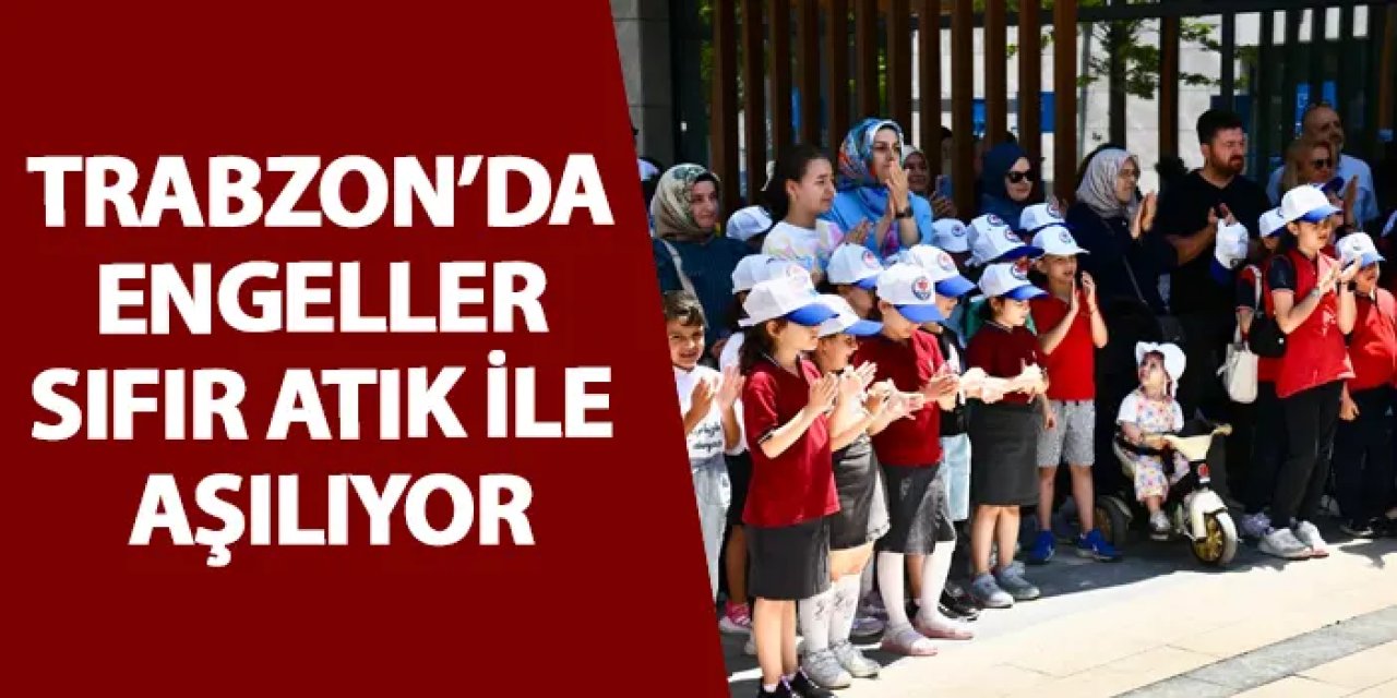 Trabzon’da engeller sıfır atık ile aşılıyor