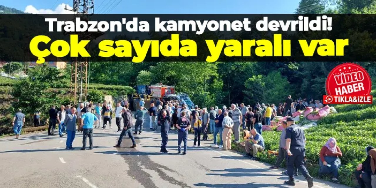 Trabzon'da kaza! Kamyonet devrildi! Çok sayıda yaralı var