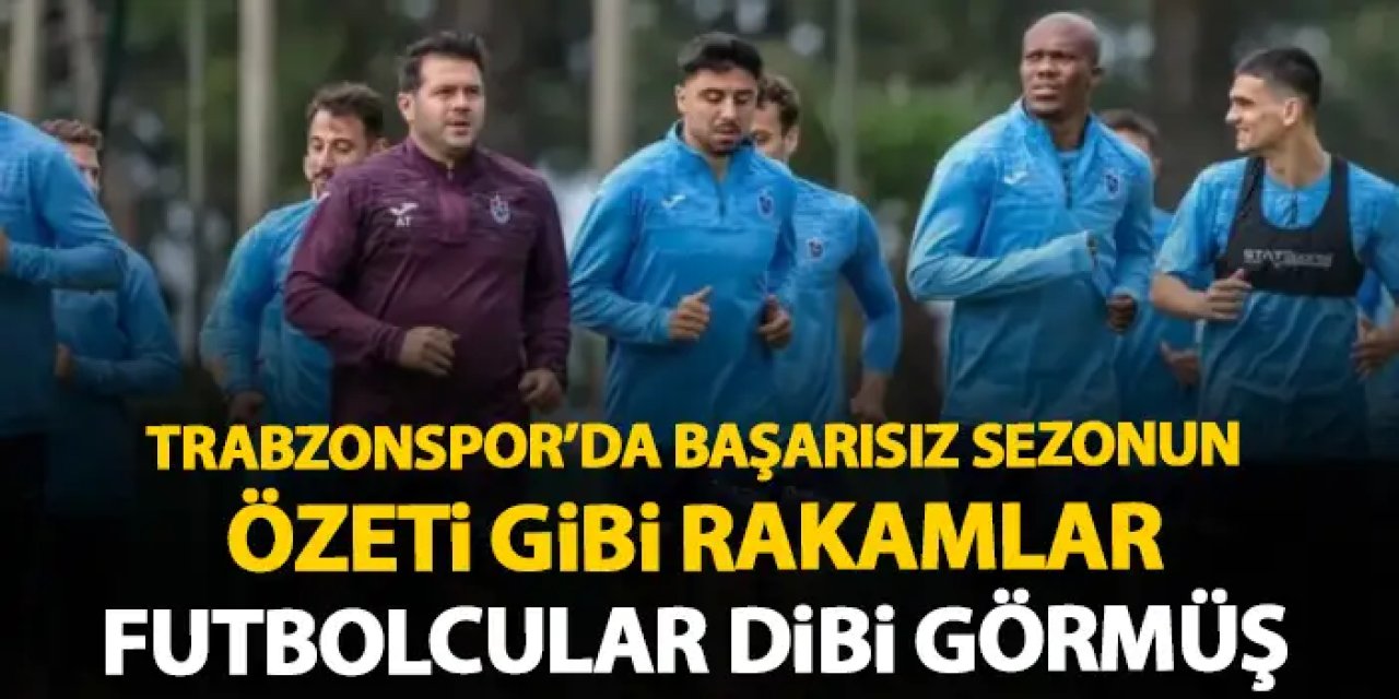 Trabzonspor’da kötü geçen sezonun özeti gibi! 11 oyuncu değer kaybetti
