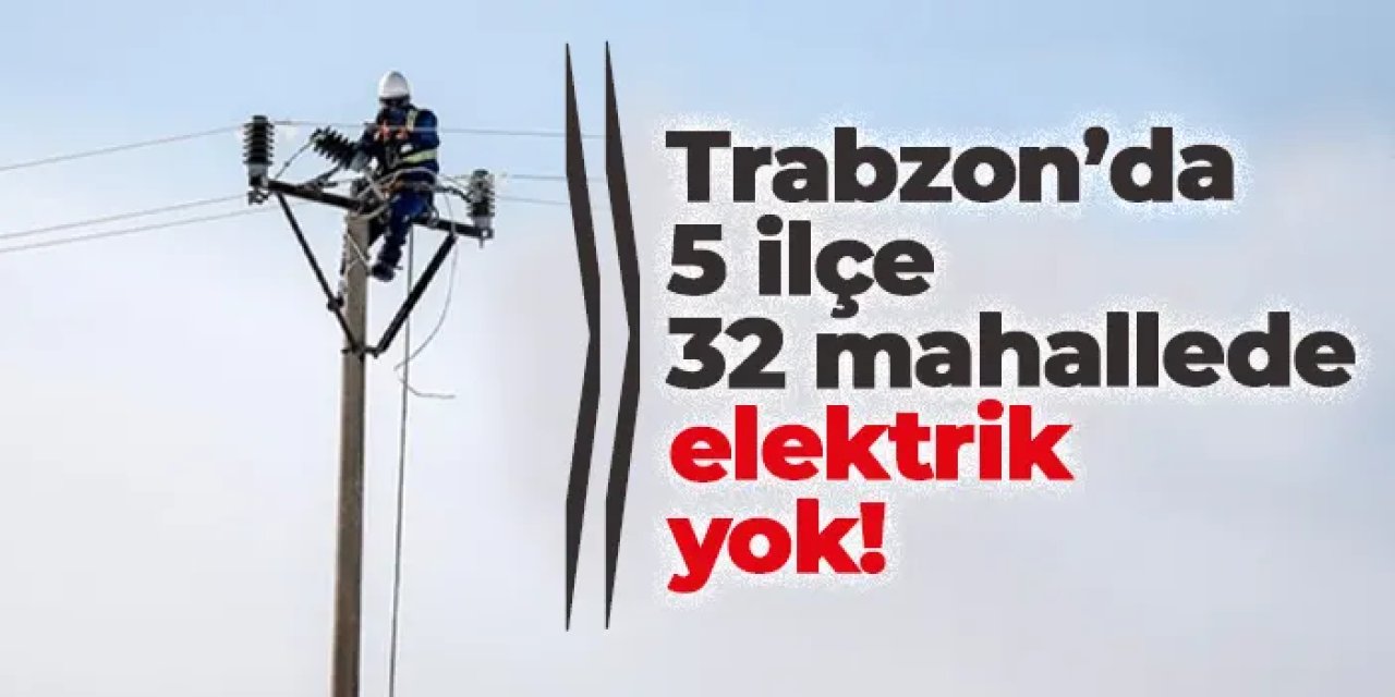 Trabzon’da 5 ilçe, 32 mahallede elektrik kesintisi! 19 Haziran 2025 elektrik kesintileri