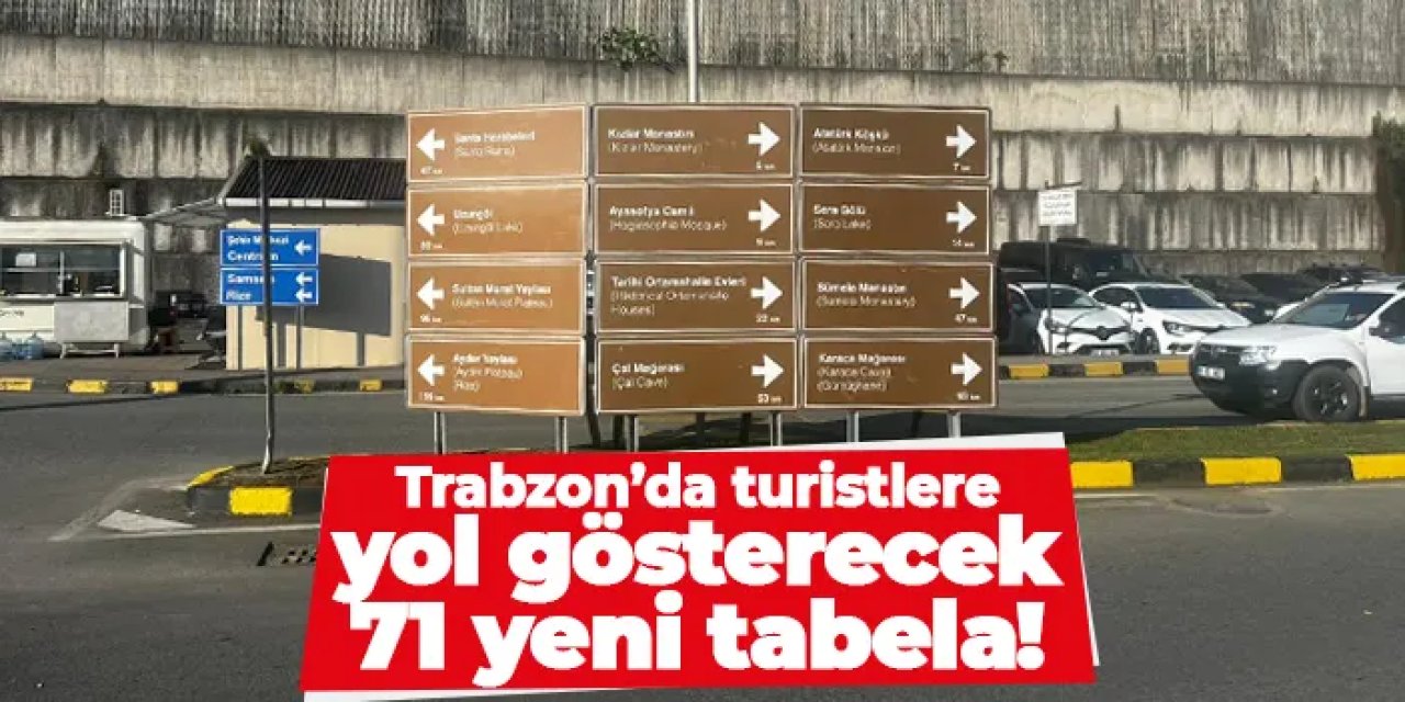 Trabzon’da turistlere yol gösteren 71 yeni tabela