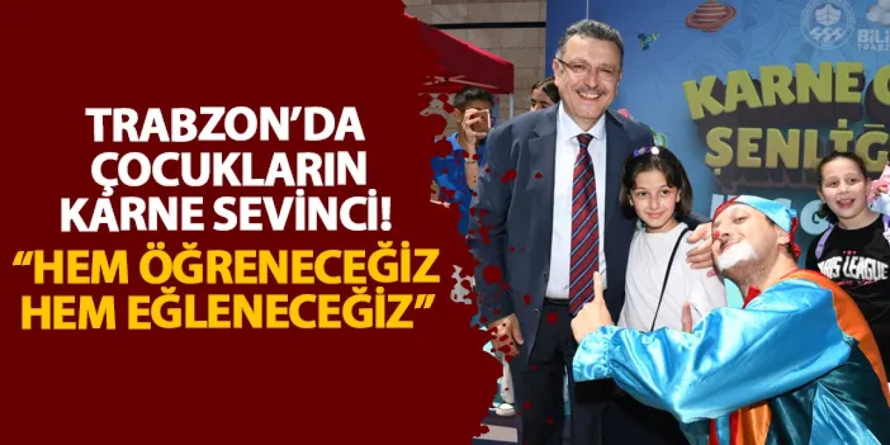Trabzon’da çocukların karne sevinci! “Hem öğreneceğiz hem eğleneceğiz”