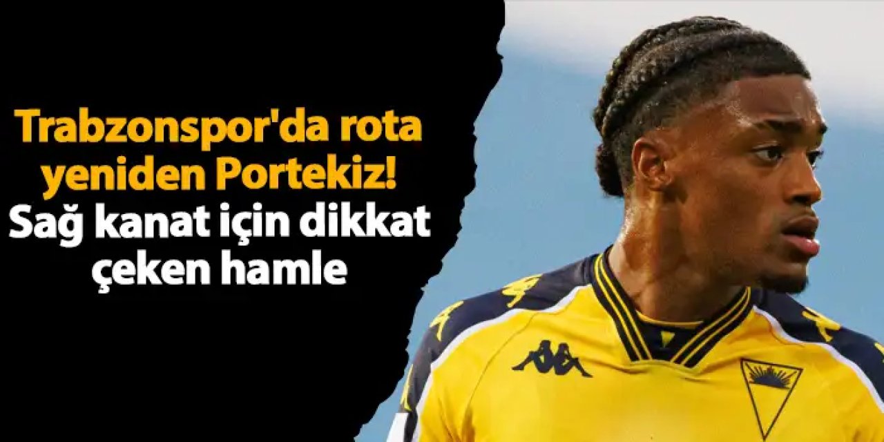 Trabzonspor'da rota yeniden Portekiz! Sağ kanat için dikkat çeken hamle