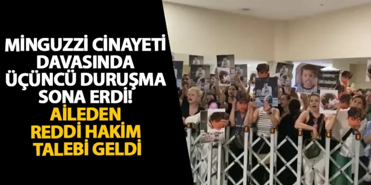 Minguzzi cinayeti davasında üçüncü duruşma sona erdi! Aileden reddi hakim talebi geldi