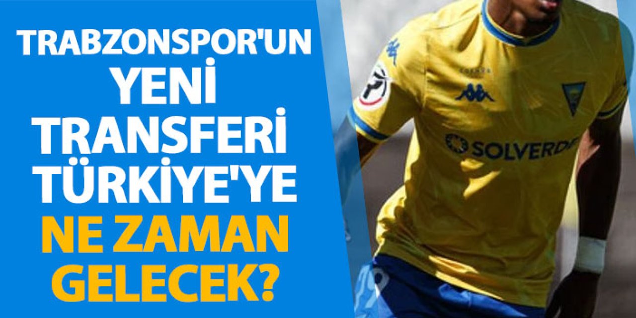 Trabzonspor'un yeni transferi Türkiye'ye ne zaman gelecek?
