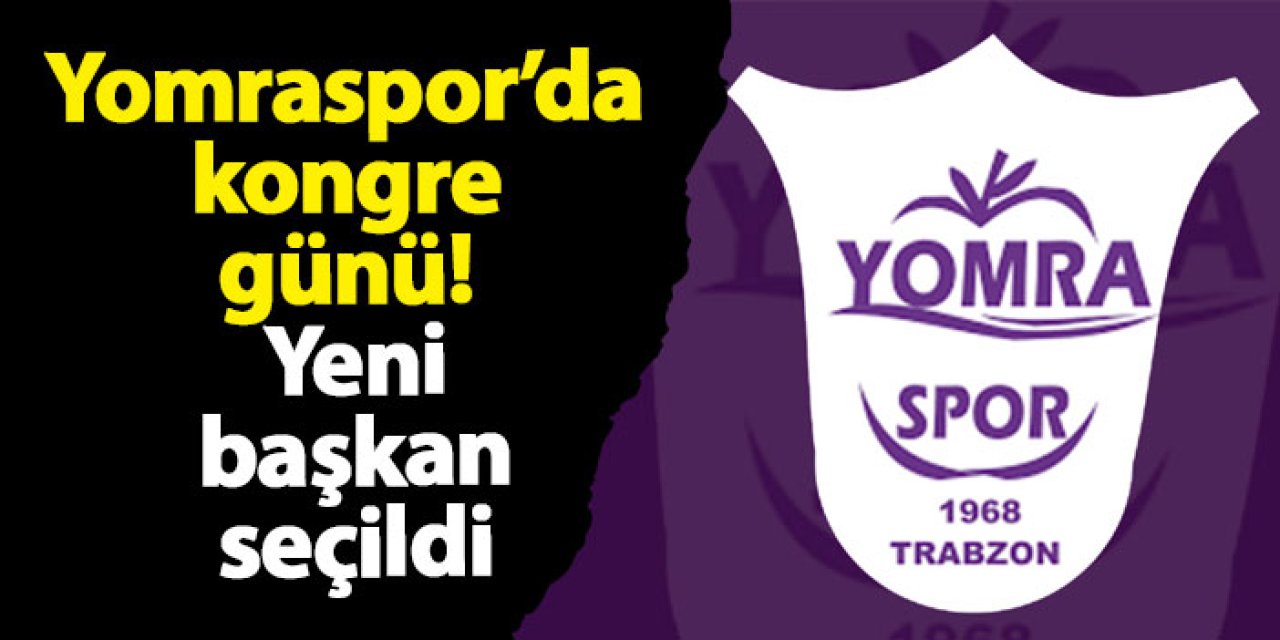 Yomraspor’da kongre günü! Yeni başkan seçildi