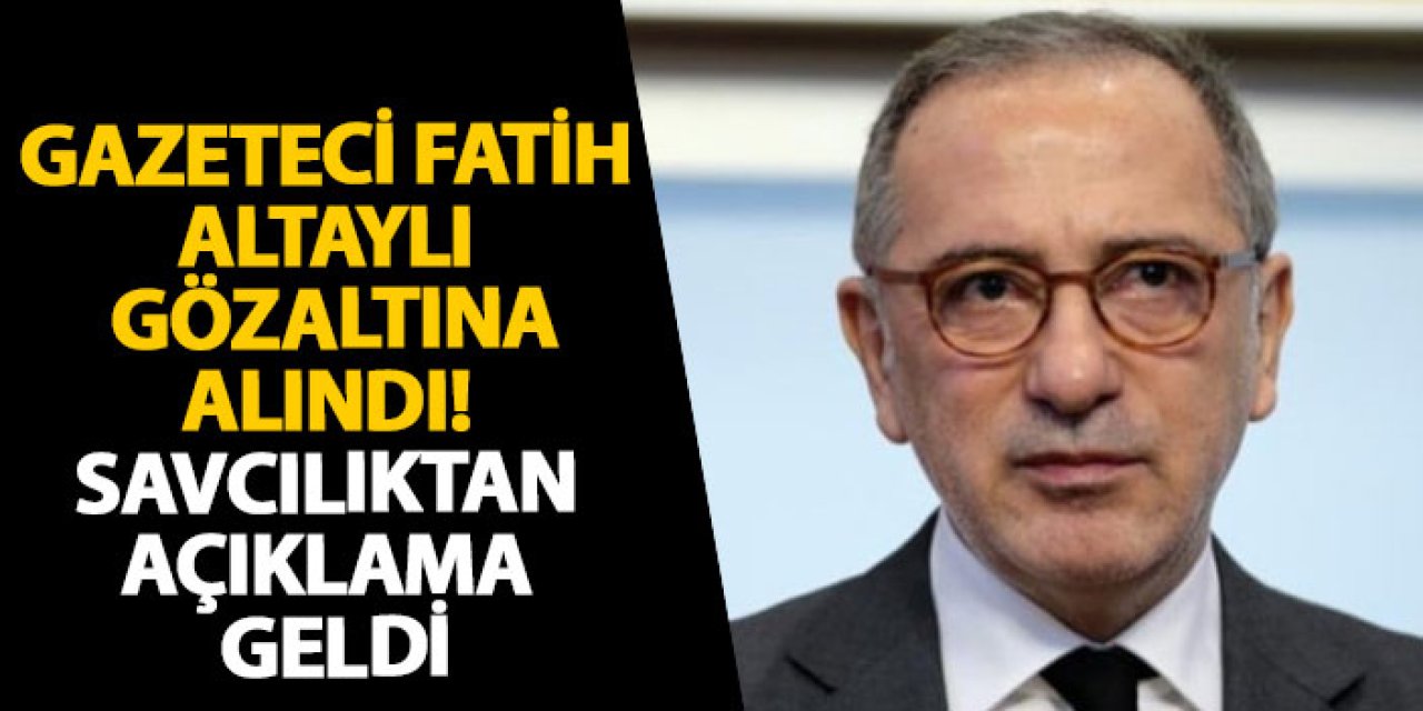 Gazeteci Fatih Altaylı gözaltına alındı! Savcılıktan açıklama geldi