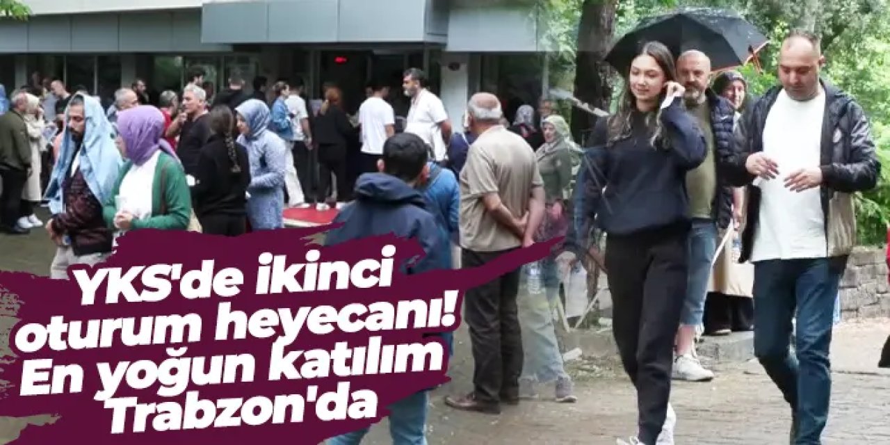 Trabzon'da YKS heyecanı! Binlerce aday ter döküyor