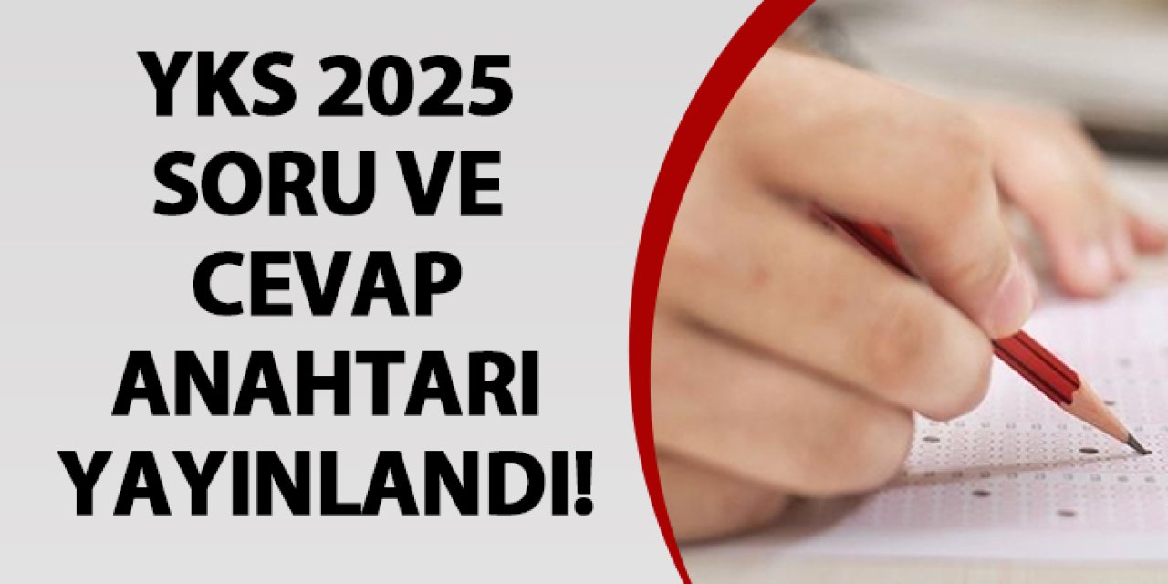 YKS 2025 soru ve cevap anahtarı yayınlandı mı? YKS soru cevap anahtarı yayınlandı mı? YKS csoru ve cevap anahtarı yayımlandı!