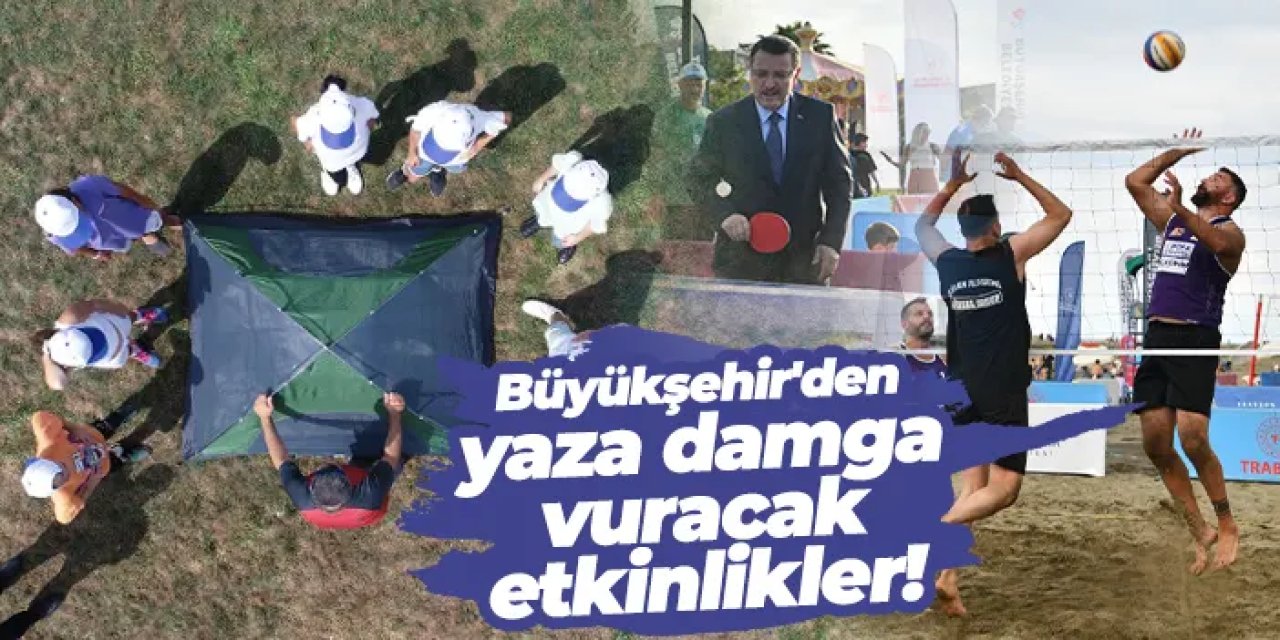 Trabzon Büyükşehir Belediyesi etkinliklerle yaza damga vuracak!