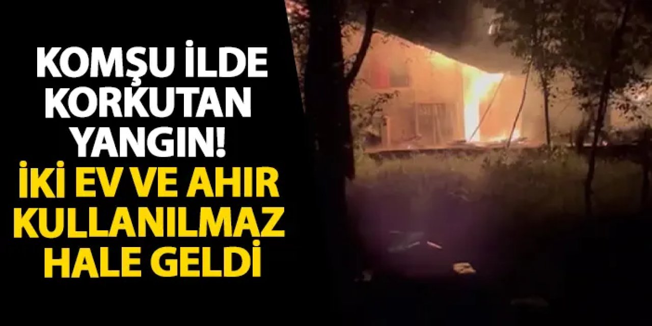Gümüşhane’de korkutan yangın! İki ev ve ahır kullanılmaz hale geldi