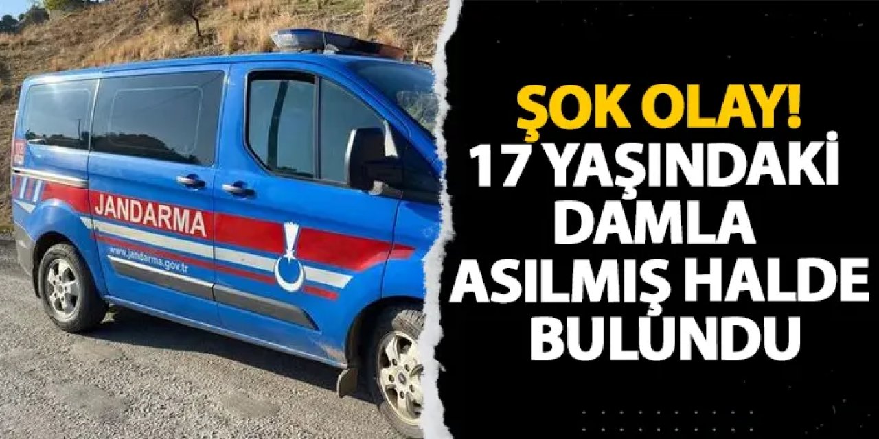 Aydın’da şok olay! 17 yaşındaki Damla asılmış halde bulundu