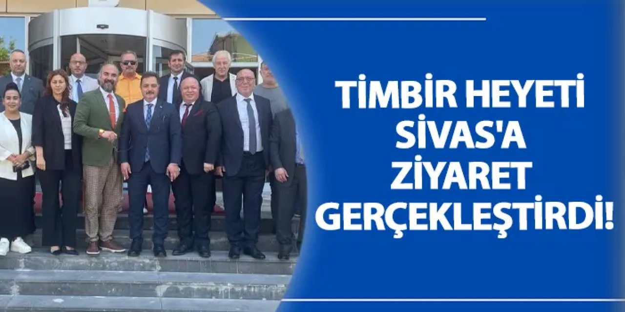 TİMBİR heyeti Sivas'a ziyaret gerçekleştirdi!