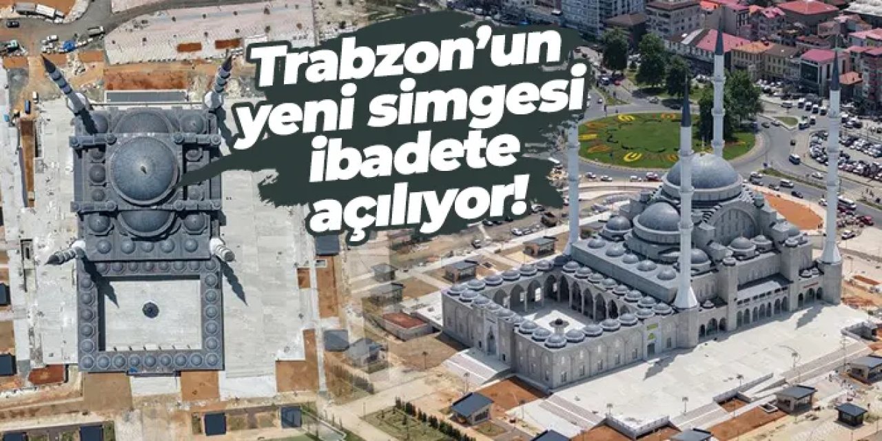 Doğu Karadeniz’in en büyük camisi açılışa hazır: Hanife Hatun Camii’nde geri sayım!