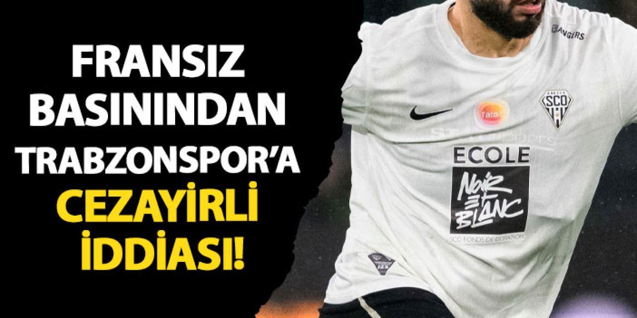 Fransız basınından Trabzonspor’a Cezayirli iddiası!