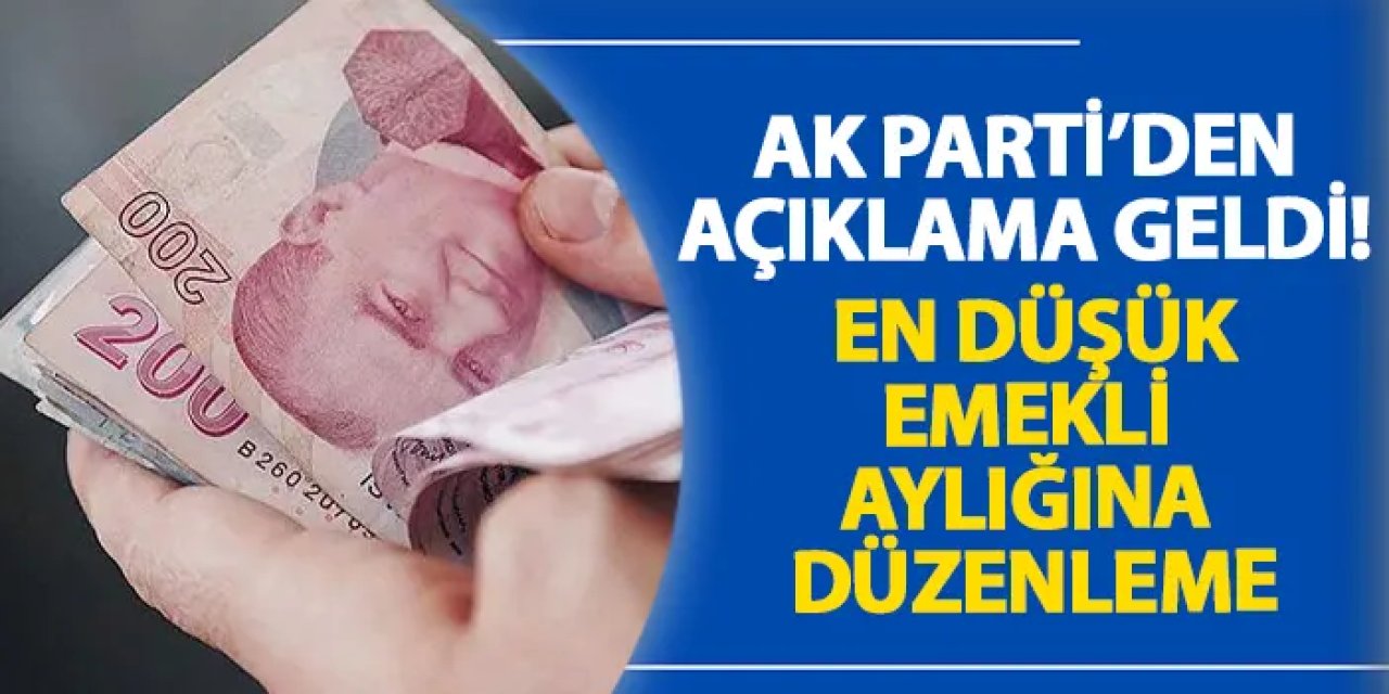 AK Parti’den açıklama geldi! En düşük emekli aylığına düzenleme