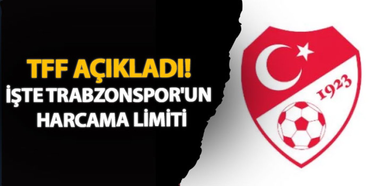 TFF açıkladı! işte Trabzonspor'un harcama limiti