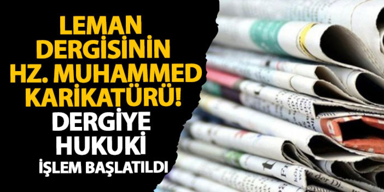 Leman dergisinin Hz. Muhammed karikatürü! Dergiye hukuki işlem başlatıldı