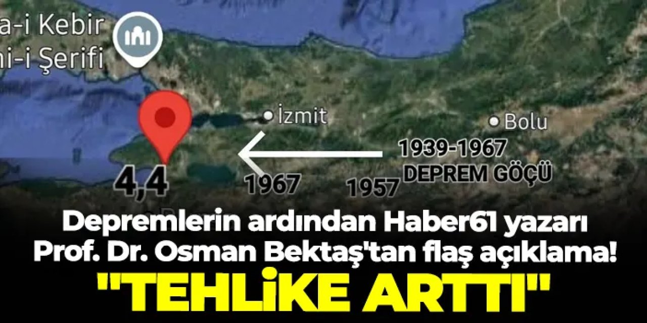 Depremlerin ardından Haber61 yazarı Prof. Dr. Osman Bektaş'tan flaş açıklama! "Tehlike arttı"