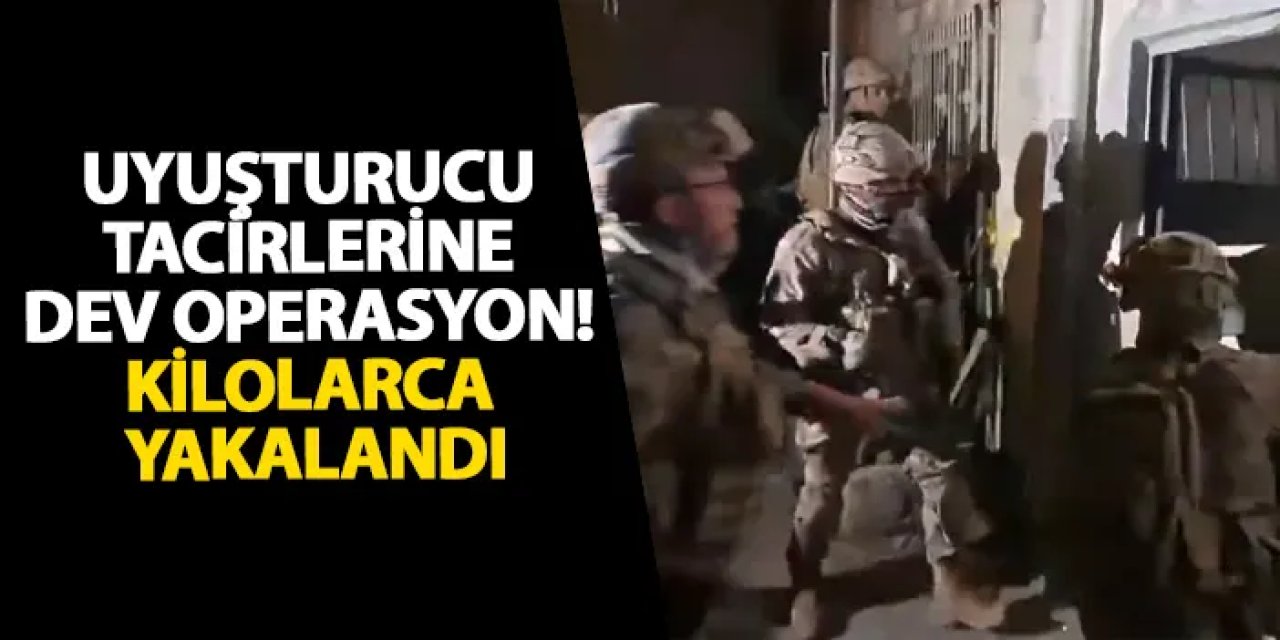 Uyuşturucu tacirlerine dev operasyon! Kilolarca yakalandı