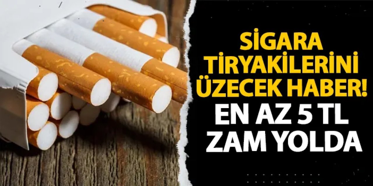 Sigara tiryakilerini üzecek haber! En az 5 TL zam yolda