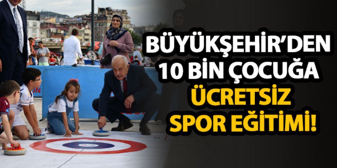 Büyükşehir’den 10 bin çocuğa ücretsiz spor eğitimi!