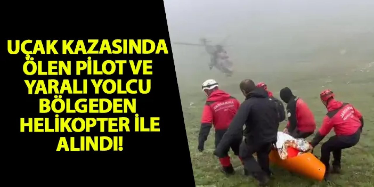 Rize’de uçak kazasında ölen pilot ve yaralı yolcu bölgeden helikopter ile alındı!
