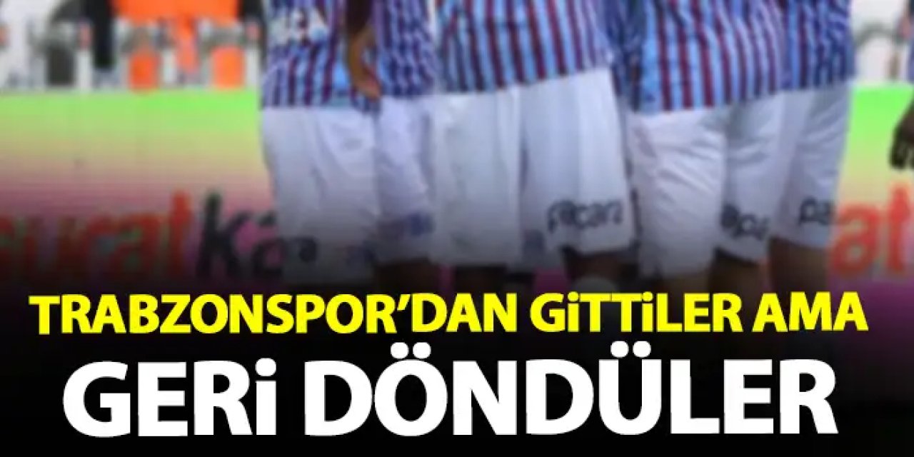 Trabzonspor'dan gittiler ama geri döndüler! Yıldız isimler yeniden kazandırıldı