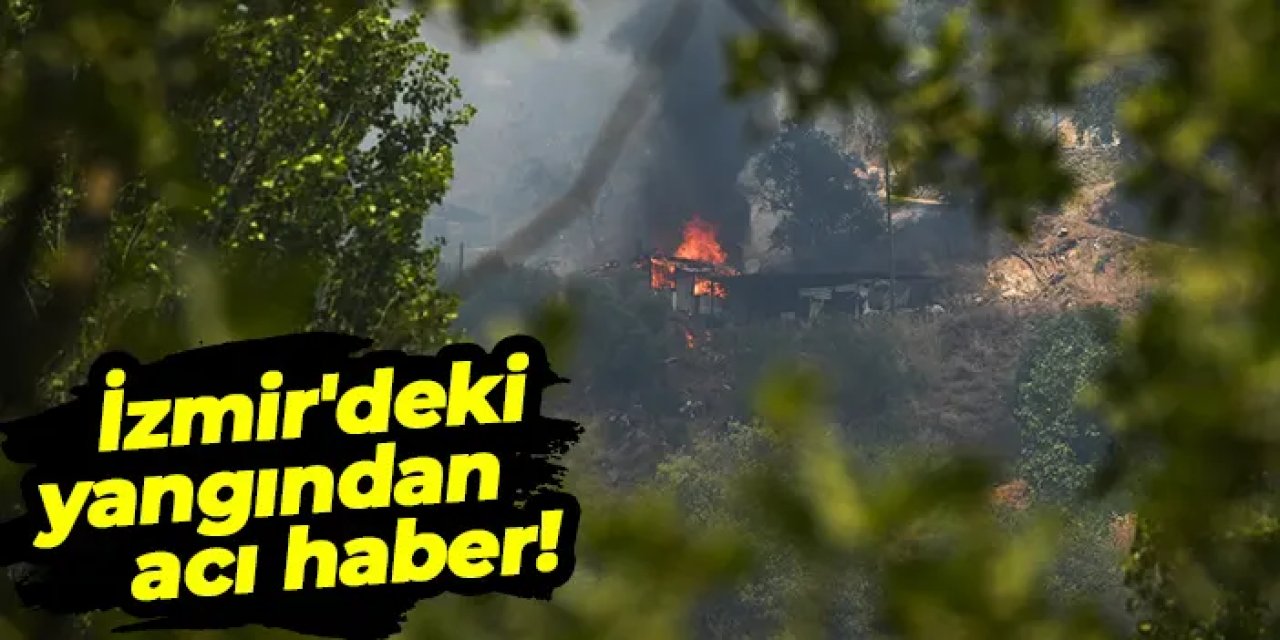İzmir'deki yangından acı haber! 81 yaşındaki adam hayatını kaybetti