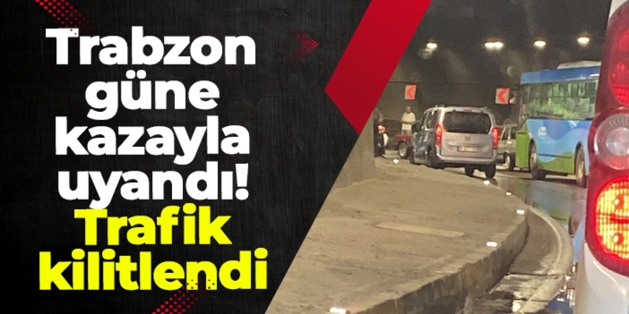 Trabzon güne kazayla uyandı! Trafik kilitlendi