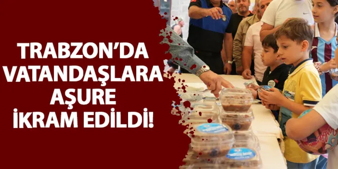 Trabzon’da vatandaşlara aşure ikramı!
