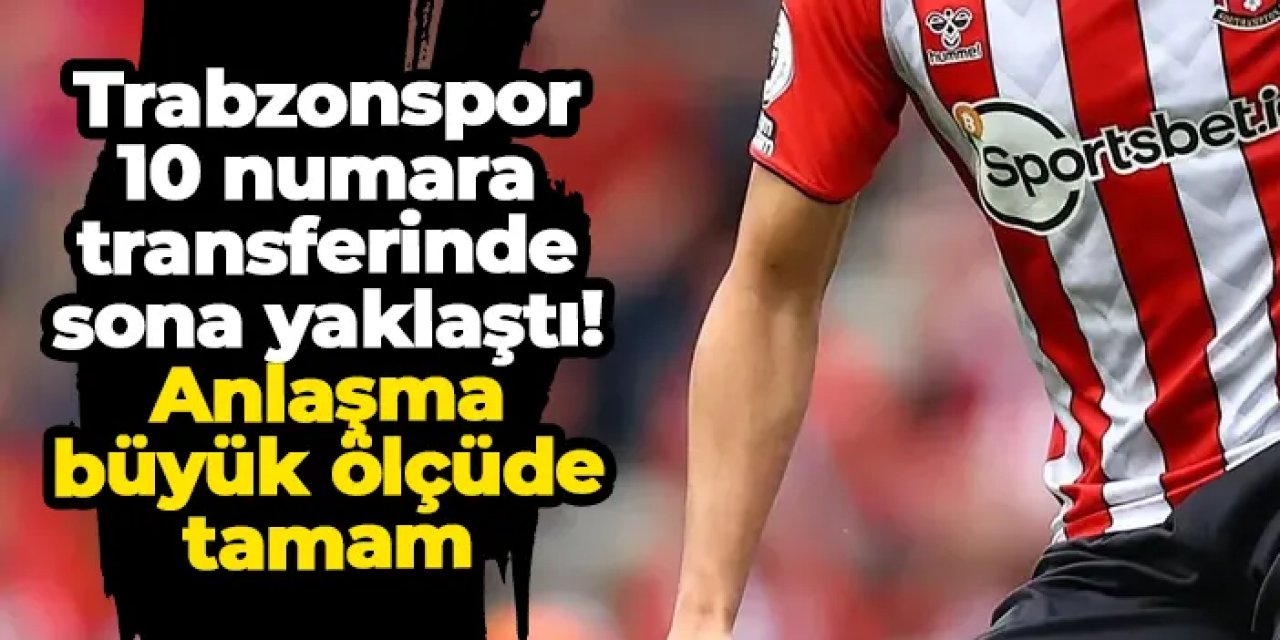 Trabzonspor 10 numara transferinde sona yaklaştı! Anlaşma büyük ölçüde tamam