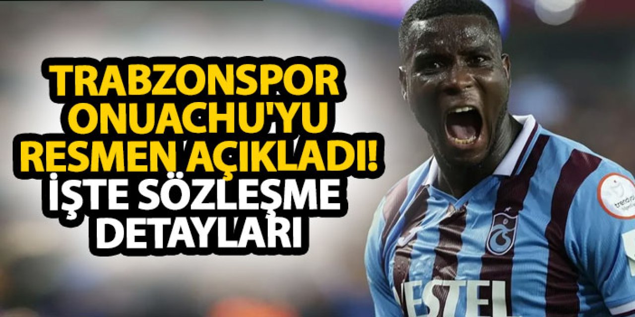 Trabzonspor Onuachu'yu resmen açıkladı! İşte sözleşme detayları