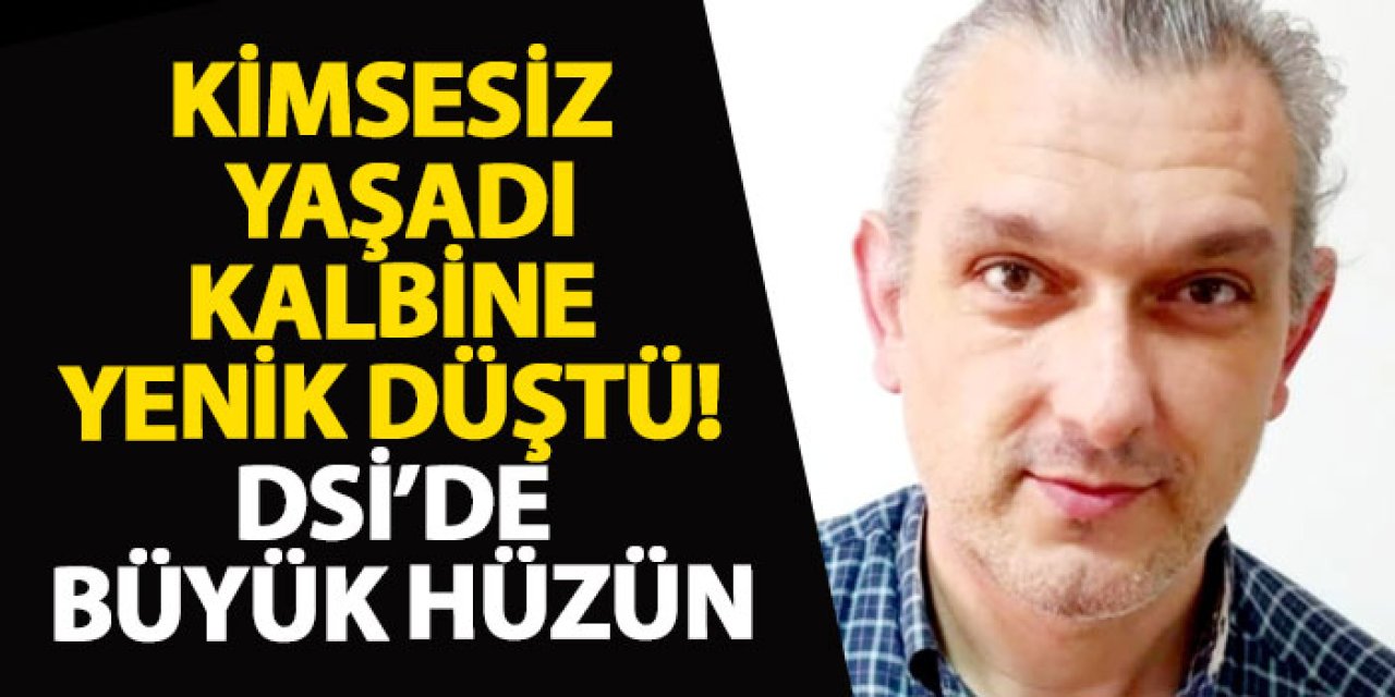 DSİ çalışanı kalbine yenik düştü! Artvin’de büyük hüzün
