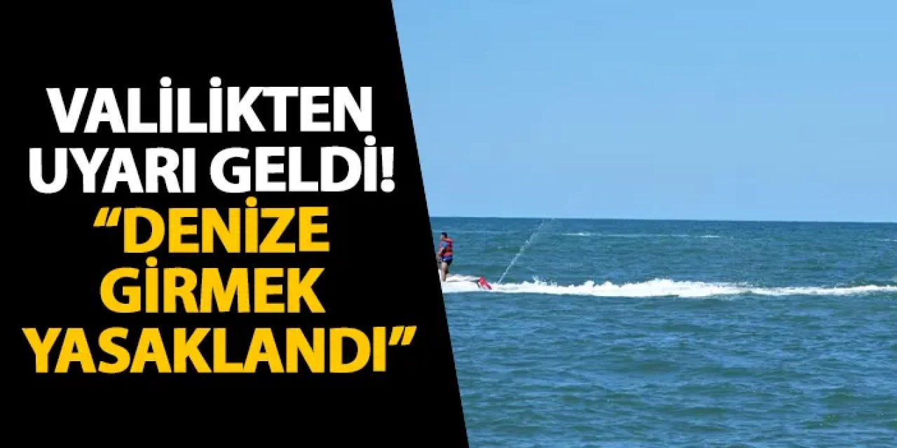 Samsun Valiliği’nden uyarı geldi! “Denize girmek yasaklandı”