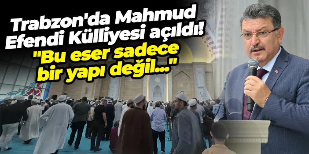 Trabzon Of’ta Mahmud Efendi Külliyesi açıldı! “Bu eser sadece bir yapı değil, ilim ve hikmetin yuvasıdır”