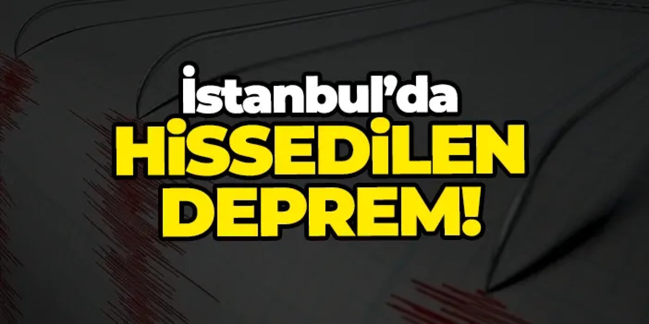 İstanbul'da deprem mi oldu? Deprem mi oldu? Nerede deprem oldu? Kaç büyüklüğünde deprem oldu?