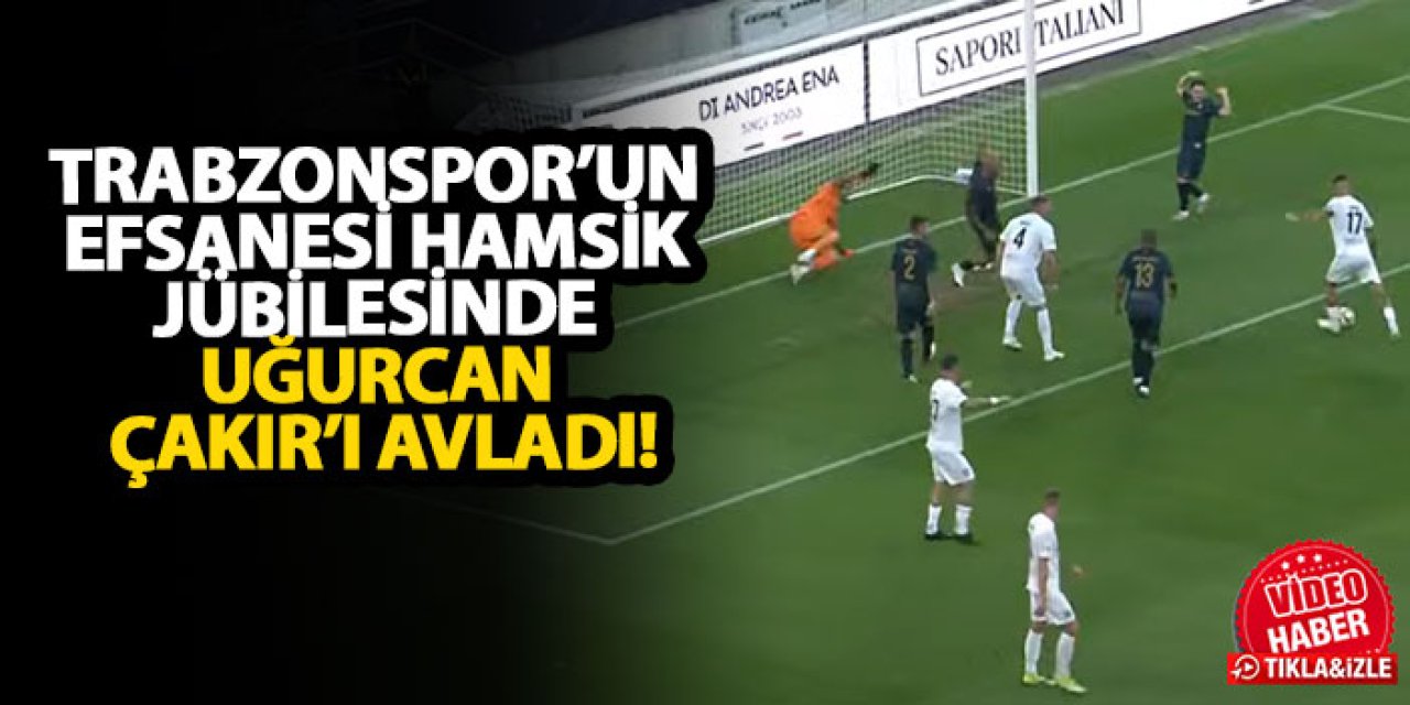 Trabzonspor’un efsanesi Hamsik, jübilesinde Uğurcan Çakır’ı avladı!