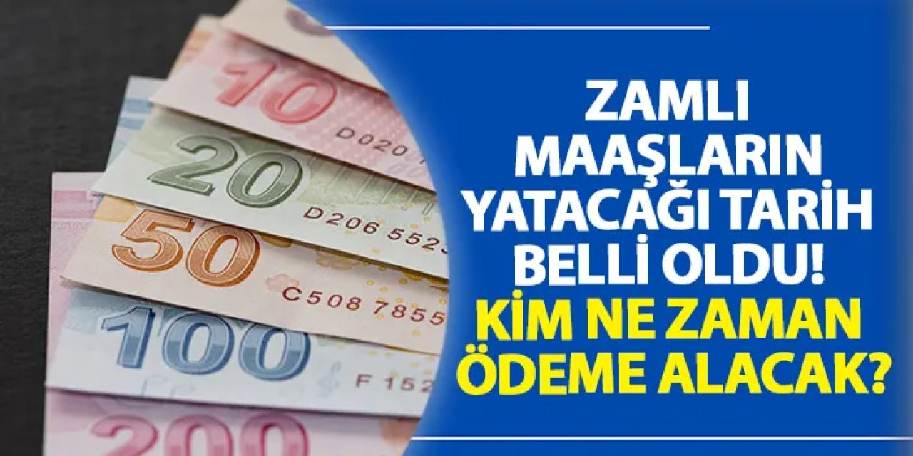 Zamlı maaşların yatacağı tarih belli oldu! Kim ne zaman ödeme alacak?