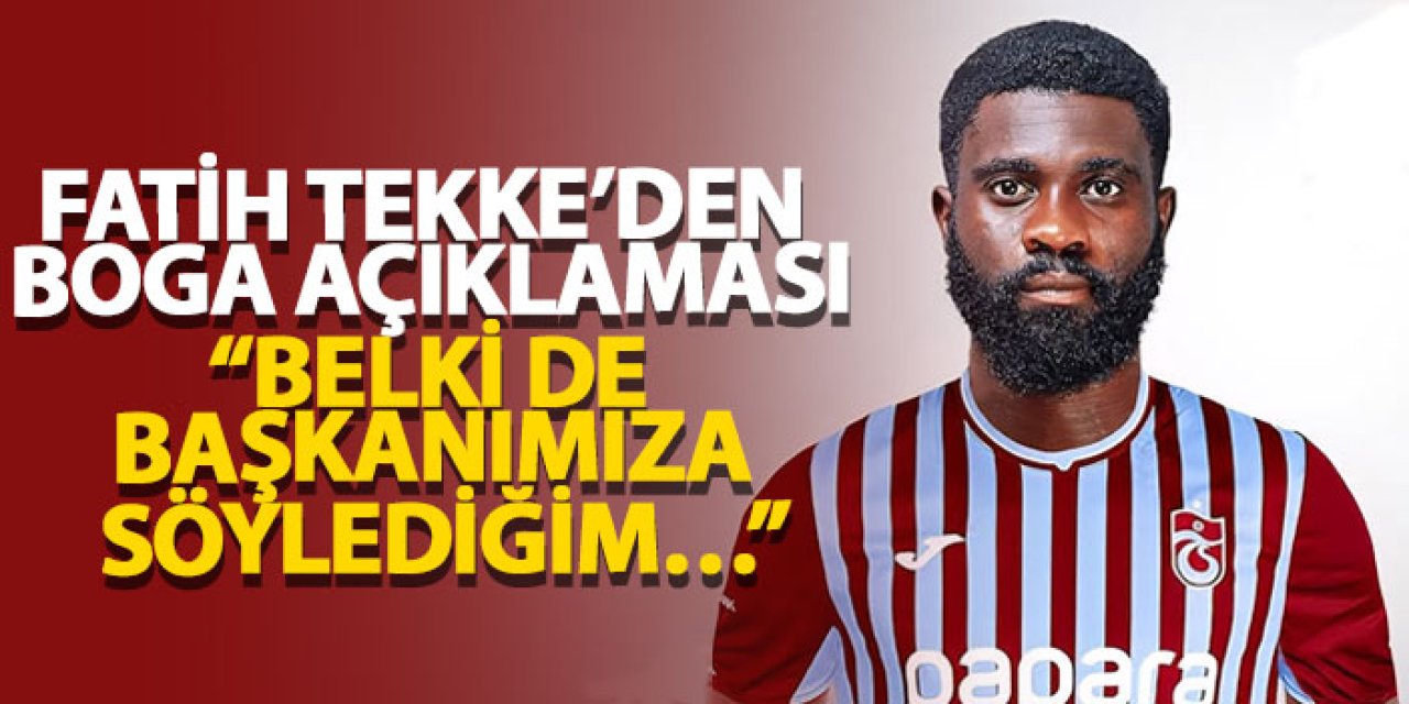 Fatih Tekke’den Boga açıklaması “Belki de başkanımıza söylediğim…”