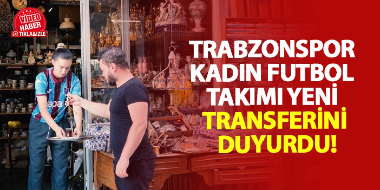 Trabzonspor Kadın Futbol Takımı yeni transferini duyurdu!